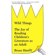 Wild Things: The Joy of Reading Children's Literature as an Adult