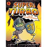 Super Turbo and the Fire-Breathing Dragon (Super Turbo, Volume 5)