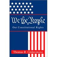 We the People : Our Constitutional Rights