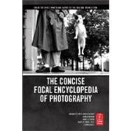 The Concise Focal Encyclopedia of Photography: From the First Photo on Paper to the Digital Revoluti