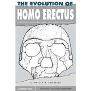 The Evolution of Homo Erectus: Comparative Anatomical Studies of an Extinct Human Species