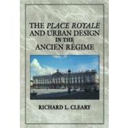 The Place Royale and Urban Design in the Ancien Rgime