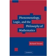 Phenomenology, Logic, and the Philosophy of Mathematics